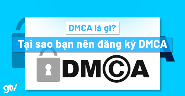 DMCA protected là gì? Hướng dẫn đăng ký DMCA cho website